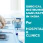 Top Surgical Instrument Manufacturers in India for Medical Use