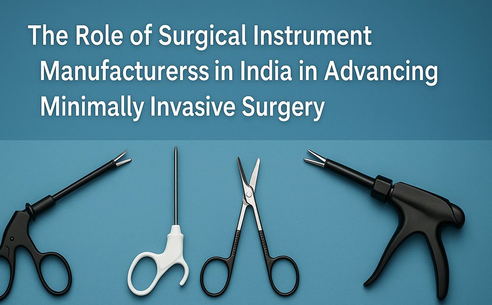 How Surgical Instrument Manufacturers in India Advance Minimally ...