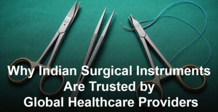Indian Surgical Instruments: A Global Healthcare Choice