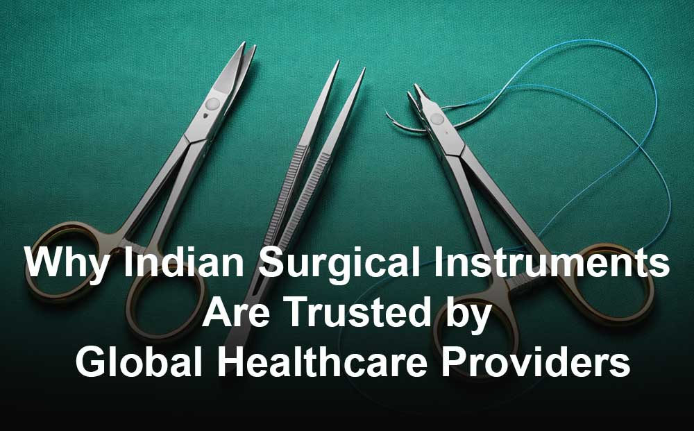 Why Global Hospitals Trust Indian Surgical Instruments